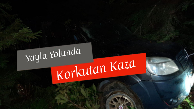 Yayla Dönüşü Korkutan Kaza
