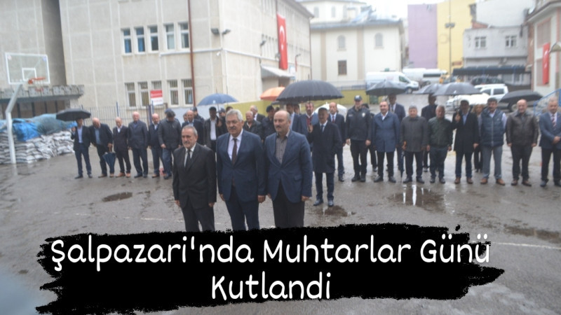 Şalpazarı'nda Muhtarlar Günü Kutlandı