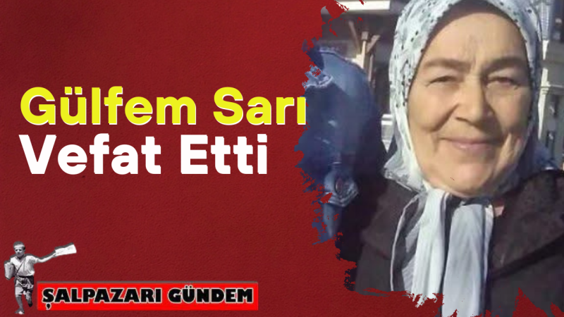 Fidanbaşı Mahallesi Sakinlerinden Gülfem Sarı Vefat Etti