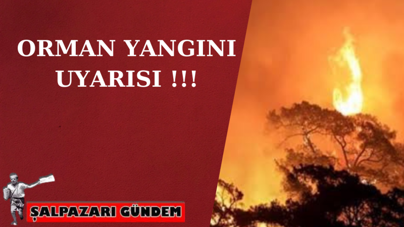 Şalpazarı İçin Orman Yangını Uyarısı