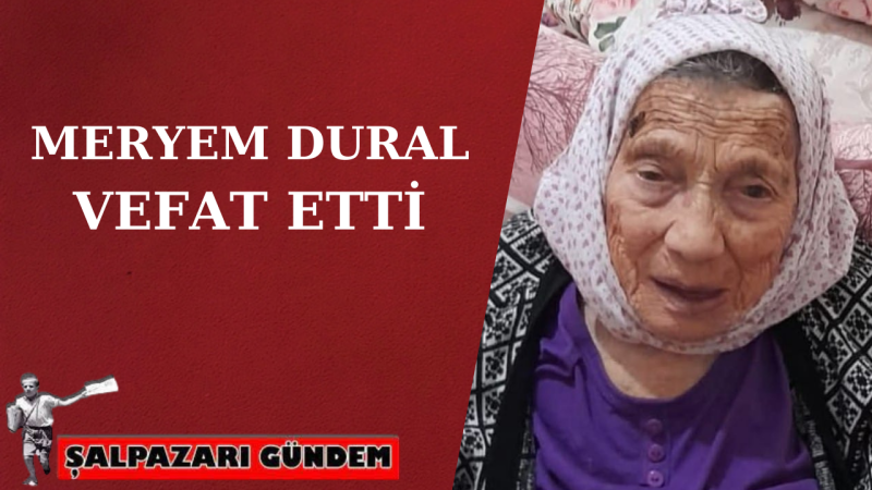 Meryem Dural Vefat Etti