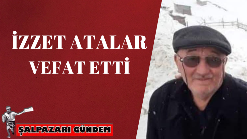 İzzet Atalar Vefat Etti