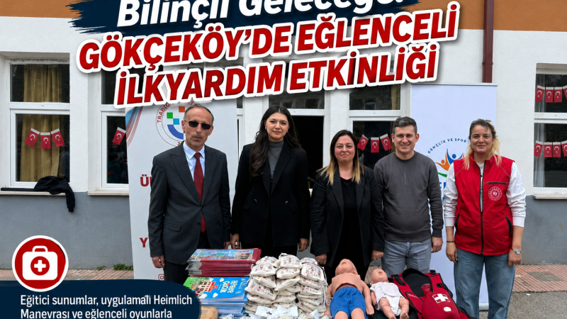 Minik Yüreklerle Bilinçli Geleceğe: Gökçeköy’de Eğlenceli İlkyardım Etkinliği