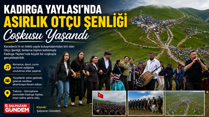 Kadırga Yaylası’nda Asırlık Otçu Şenliği Coşkusu Yaşandı