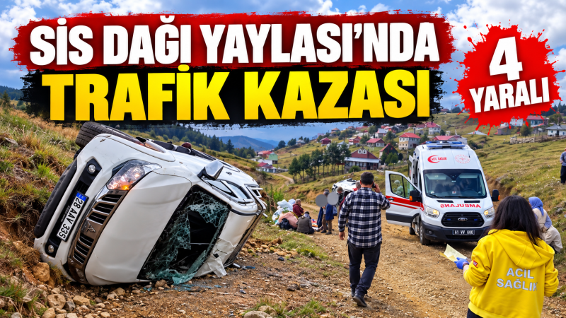 Sis Dağı Yaylası’nda Trafik Kazası: 4 Yaralı